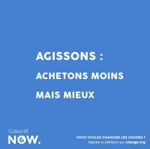 COLLECTIF NOW, ACHETONS MOINS MAIS MIEUX